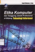 Etika Komputer Dan Tanggung Jawab Profesional Di Bidang Teknologi Informasi