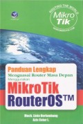 Panduan Lengkap Menguasai Router Masa Depan Menggunakan Mikrotik RouterOS TM
