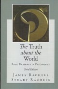 The Truth About The World; Basic Readings In Philosophy