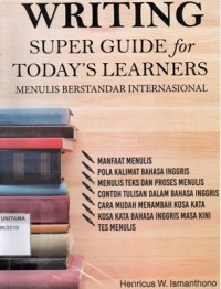 Writing Super Guide For Today's Leaners: Menulis Berstandar Internasional