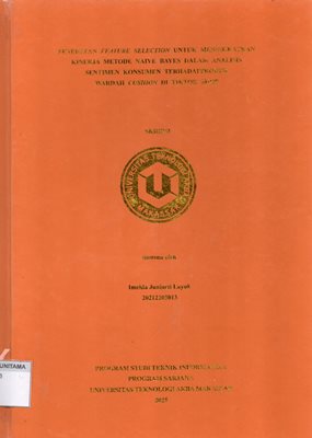 Penerapan Feature Selection Untuk Meningkatkan Kinerja Metode Naive Bayes Dalam Analisis Sentimen Konsumen Terhadap Produk Wardah Cushion Di Tiktok Shop