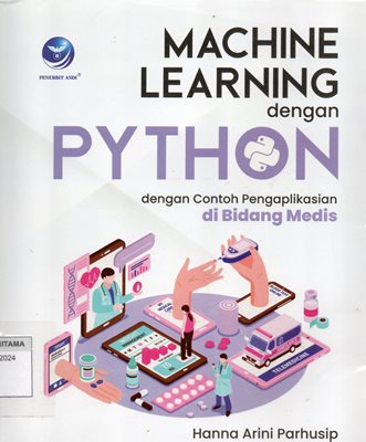 Machine Learning Dengan Python: Dengan Contoh Pengaplikasian Di Bidang Medis