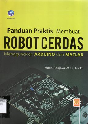 Panduan Praktis Membuat Robot Cerdas Menggunakan Arduino Dan Matlab