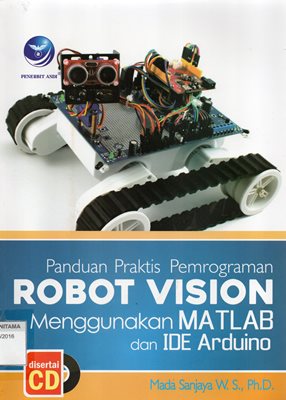 Panduan Praktis Pemrograman Robot Vision Menggunakan Matlab Dan Ide Arduino