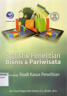Statistik Penelitian Bisnis & Pariwisata (Dilengkapi Studi Kasus Penelitian)