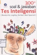 300+ Soal Dan Jawaban Tes Inteligensi
[Numerik, Logika, Verbal, dan Spasial]