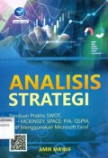 Analisis Strategi: Panduan Praktis SWOT, GE-McKinsey, SPACE, FFA, QSPM, AHP  Menggunakan Microsoft Excel