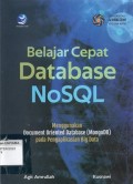 Belajar Cepat Database NoSQL: Menggunakan Document Oriented Database (MongoDB) Pada Pengaplikasian Big Data