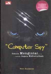 Computer Spy: Teknik Mengintai Untuk Segala Kebutuhan