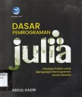 Dasar Pemrograman Julia: Panduan Praktis Untuk Mempelajari Pemrograman Secara Mandiri