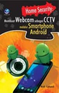 Home Security: Membuat Webcam sebagai CCTV melalui Smartphone Android