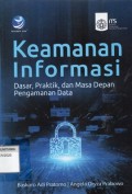Keamanan Informasi Dasar, Praktik, Dan Masa Depan Pengamanan Data