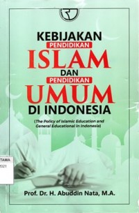 Kebijakan Pendidikan Islam Dan Pendidikan Umum Di Indonesia