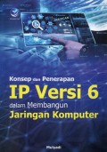 Konsep Dan Penerapan IP Versi 6 Dalam Membangun Jaringan Komputer