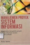 Manajemen Proyek Sistem Informasi : bagaimana mengelola proyek sistem informasi secara efektif & efisien