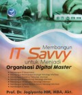 Membangun IT Savvy Untuk Menjadi Organisasi Digital Master
