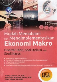 Image of Mudah Memahami Dan Mengimplementasikan Ekonomi Makro: Disertai Teori, Soal Diskusi, Dan Studi Kasus