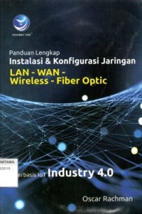 Panduan Lengkap Instalasi Dan Konfigurasi Jaringan LAN-WAN-Wireless_Fiber Optic Berbasis IoT Industry 4.0