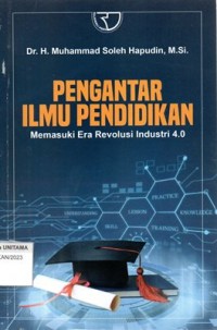 Pengantar Ilmu Pendidikan: Memasuki Era Revolusi Industri 4.0