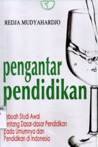 Pengantar Pendidikan: Sebuah Studi Awal Tentang Dasar-Dasar Pendidikan Pada Umumnya Dan Pendidikan Di Indonesia