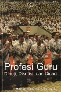 Profesi Guru: Dipuji, Dikritisi, Dan Dicaci