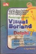 Tiga Puluh Enam Jam Belajar Komputer Pemrograman Visual Borland Delphi 7