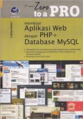 From Zero To A Pro : Membuat Aplikasi Web dengan PHP dan Database MySQL