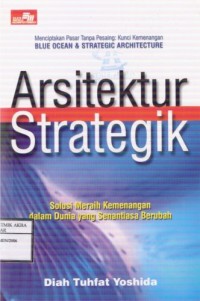 Arsitektur Strategik : Sebuah Solusi Meraih Kemenangan Dalam Dunia Yang Senantiasa Berubah