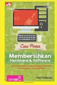 Cara Pintar Membersihkan Hardware dan software