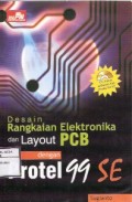 Desain Rangkaian Eletronika Dan Layout PCB Dengan Protel 99 SE