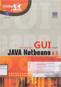 Tutorial 5 Hari Membangun GUI Dengan JAVA Netbeans 6.5