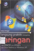 Langsung Praktik Mengelola Jaringan Lebih Efektif Dan Efisien Pada Linux Fedora Dan Windows XP