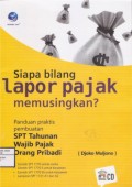Siapa Bilang Lapor Pajak Memusingkan?
Panduan Praktis Pembuatan SPT Tahunan Wajib Pajak Orang Pribadi