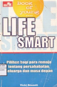 Life Smart Pilihan Bagi Para Remaja Tentang Persahabatan, Keluarga Dan Masa Depan