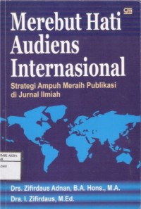 Merebut Hati Audiens Internasional
Strategi Ampuh Meraih Publikasi di Jurnal Ilmiah