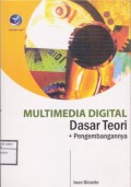 Multimedia Digital
Dasar Teori + Pengembangannya