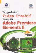 Panduan Praktis Pengolahan Video Kreatif Dengan Adobe Premiere Elements 8