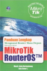 Image of Panduan Lengkap Menguasai Router Masa Depan Menggunakan Mikrotik RouterOS TM