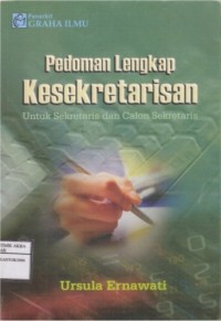 Pedoman Lengkap Kesekretarisan
Untuk Sekretaris dan Calon Sekretaris