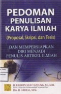 Pedoman Penulisan Karya Ilmiah (Proposal, Skripsi, dan Tesis)
dan Mempersiapkan Diri menjadi Penulis Artikel Ilmiah