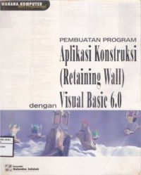 Pembuatan Program Aplikasi Konstruksi (retaining Wall) Visual Basic 6.0