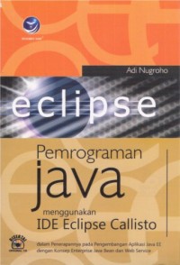 Pemrograman Java Menggunakan IDE Eclipse Callisto dalam penerapannya pada Pengembangan Aplikasi Java EE dengan Konsep EJB (Enterprise Java Been) dan Layanan Web Service