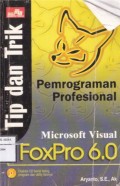Tip dan Trik Pemrograman Profesional Microsoft Visual Foxpro 6.0