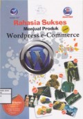 Rahasia Sukses Menjual Produk Lewat Wordpress e-Commerce