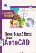 Panduan Praktis Rancang Bangun 3 Dimensi dengan AutoCAD