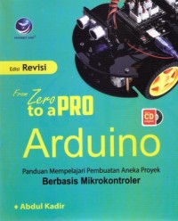 From Zero To A Pro: Arduino= Panduan Mempelajari Pembuatan Aneka Proyek Berbasis Mikrokontroler (Edisi Revisi)