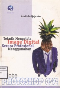 Teknik Mengelola Image Digital Secara Profesional Menggunakan Adobe Photoshop CS2