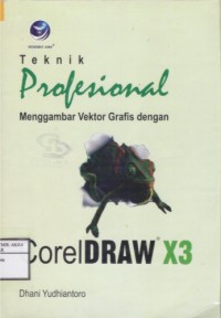 Teknik Profesional Menggambar Vektor Grafis Dengan CorelDRAW X3