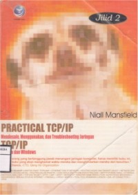 Practical TCT/IP Mendesain, Menggunakan, Dan Troubleshooting Jaringan TCP/IP Linux Dan Windows Jilid 2